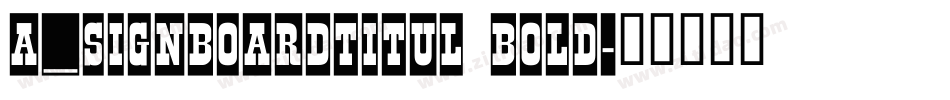 a_SignboardTitul Bold字体转换